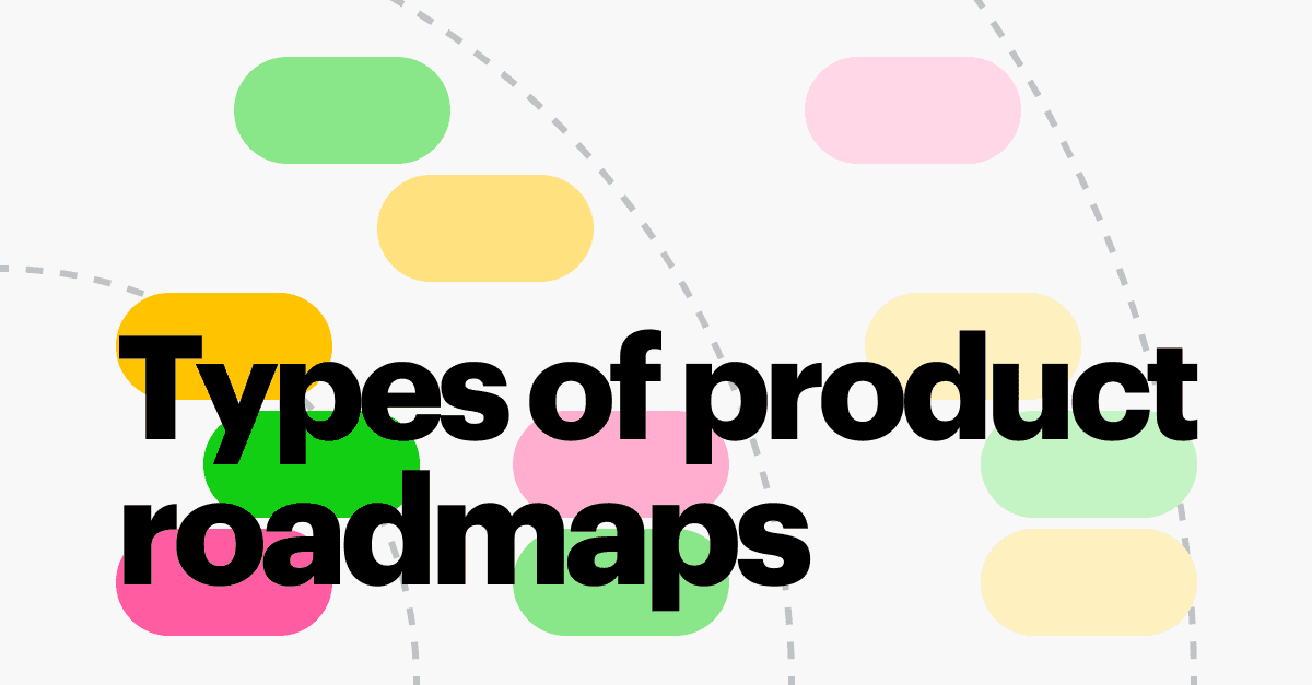 Types Of Product Roadmaps and Choosing the Right Path for Your Product