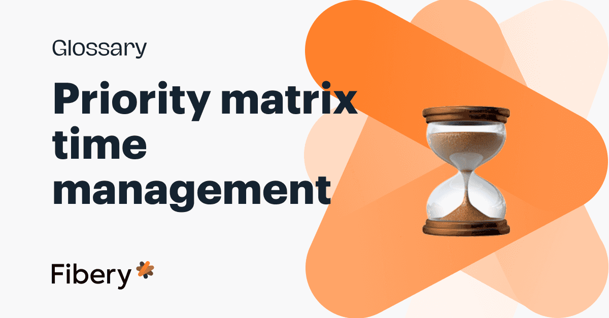 Time Management Priority Matrix 101: Overview, Benefits, Tips
