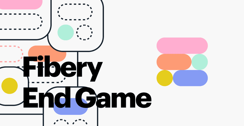 Fibery End Game (Product Company Example)