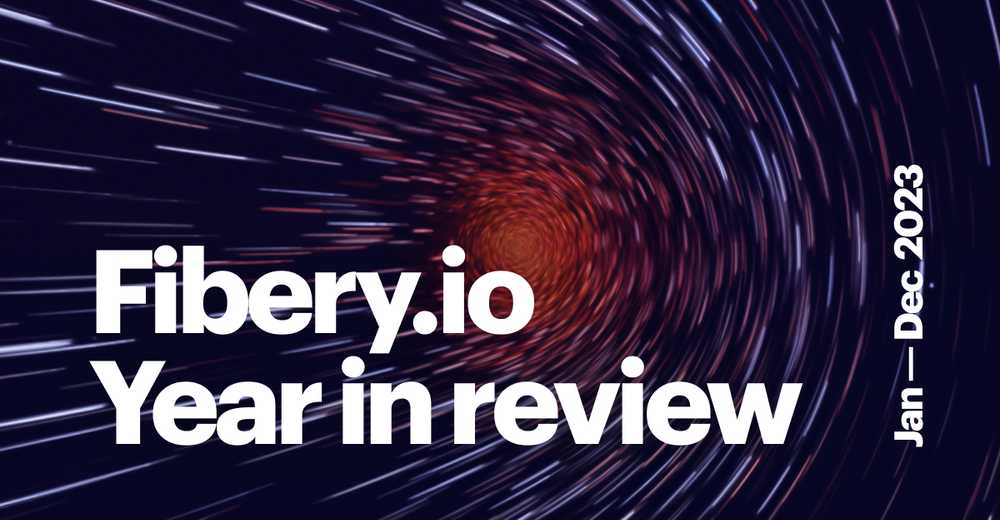 Fibery.io 2023 Year in Review