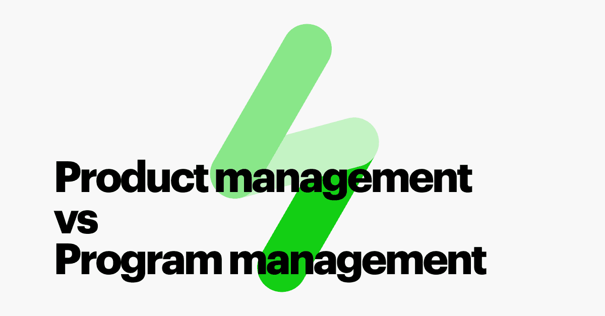 Product Management vs Program Management: The Key Differences