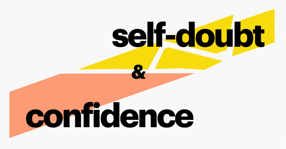 Entrepreneur self-doubt and confidence (take both!)
