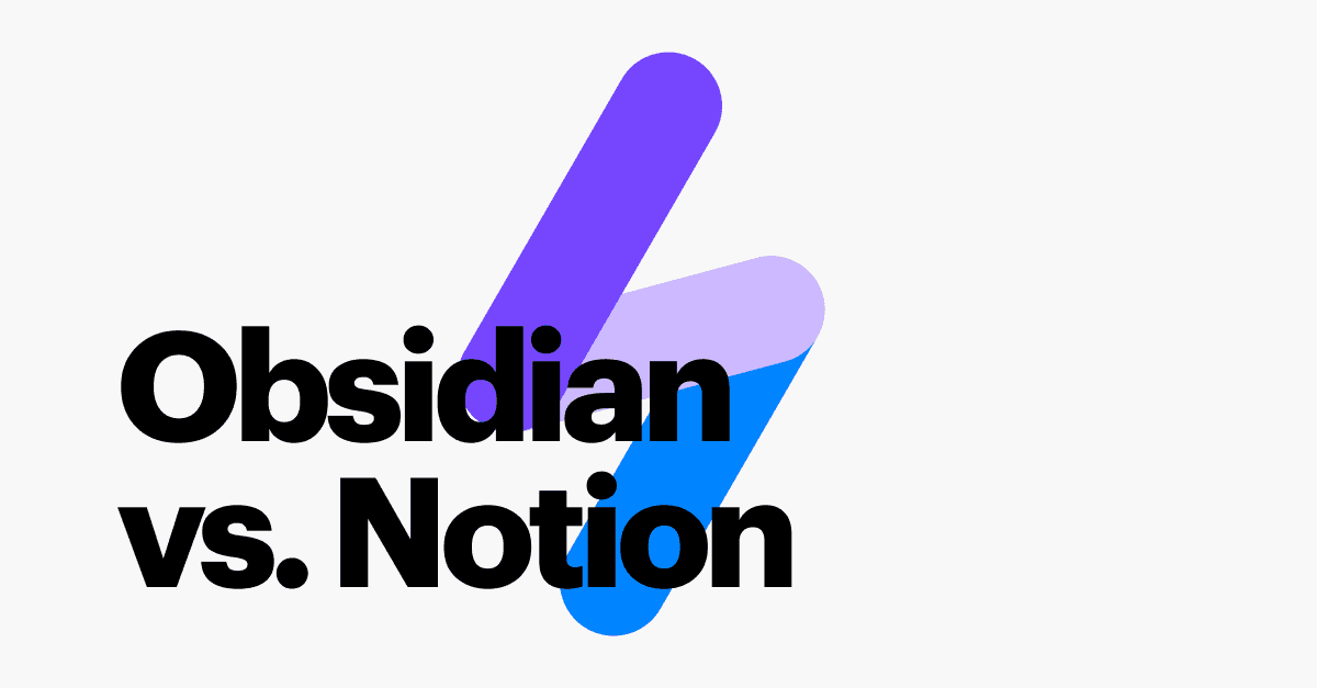 Obsidian VS Notion: Which Note-Taking App Should You Choose?