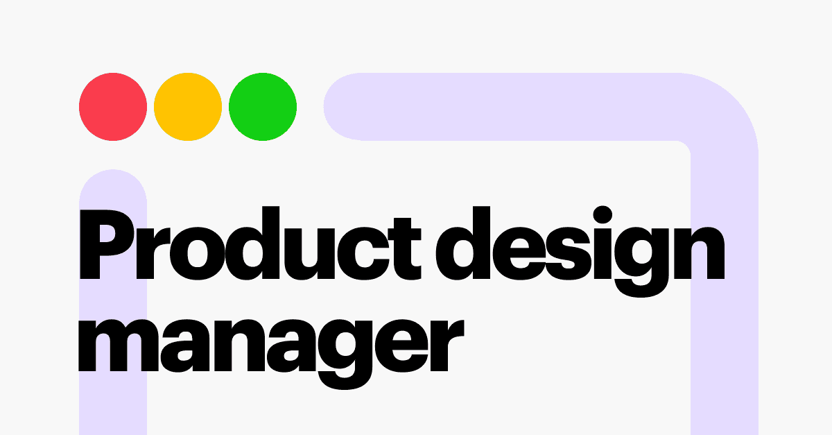 What Is a Product Design Manager? Roles, Tips & Skills