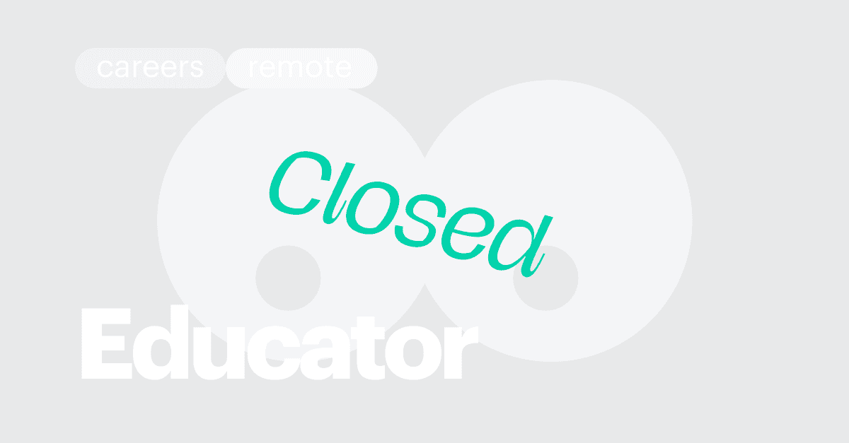 CLOSED / 🔎 Educator (remote)