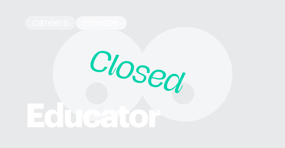 CLOSED / 🔎 Educator (remote)