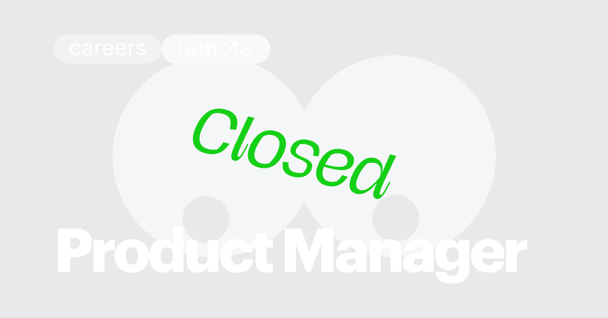 CLOSED / Product Manager (remote, $40-60K/year)