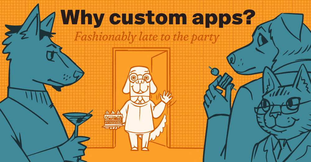 Why Custom Apps?
