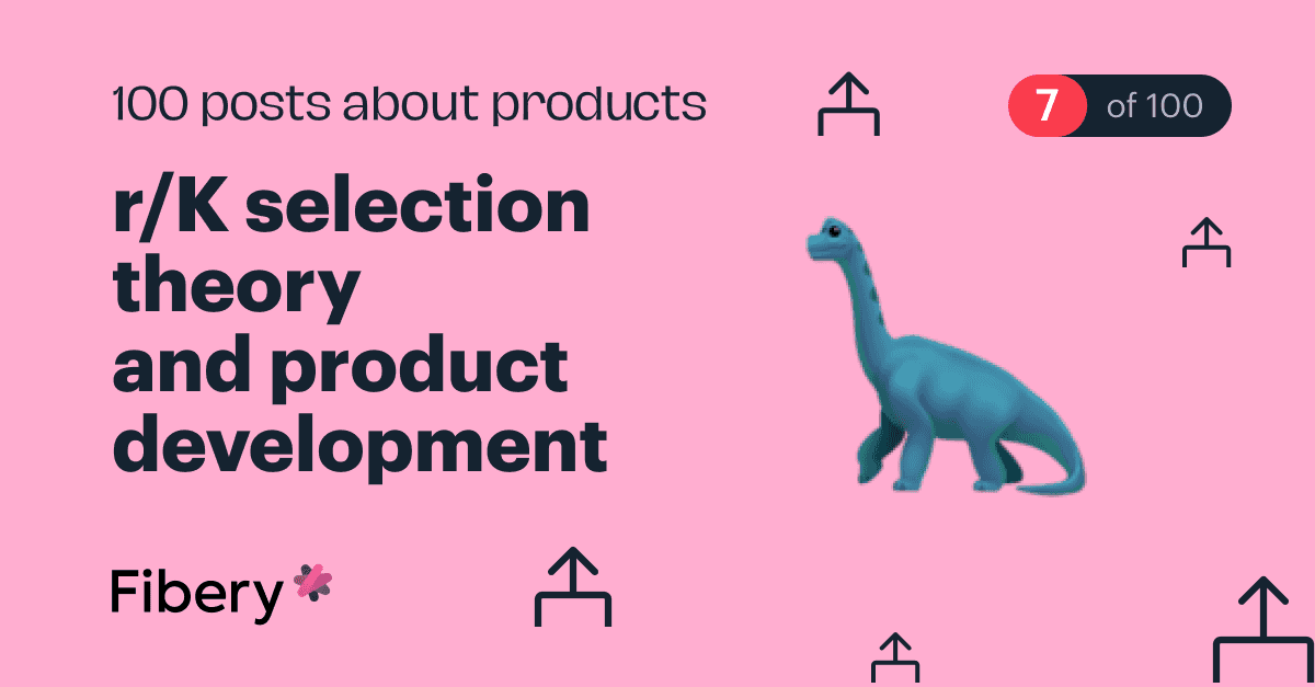 r/K selection theory and product development [7/100]